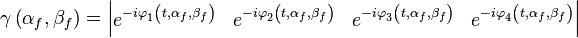 \mathbf{\gamma }\left( \alpha_f ,\beta_f  \right)=\left| \begin{matrix}
   e_{{}}^{-i\varphi _{1}^{{}}\left( t,\alpha_f ,\beta_f  \right)} & e_{{}}^{-i\varphi _{2}^{{}}\left( t,\alpha_f ,\beta_f  \right)} & e_{{}}^{-i\varphi _{3}^{{}}\left( t,\alpha_f ,\beta_f  \right)} & e_{{}}^{-i\varphi _{4}^{{}}\left( t,\alpha_f ,\beta_f  \right)}  \\
\end{matrix} \right|
